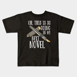 Oh, This Is So Going In My Next Novel. Kids T-Shirt
